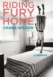 Riding Fury Home: A Memoir (Chana Wilson)