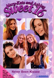 Never Been Kissed (Mary-Kate&amp;Ashley Sweet 16 the Birthday Collection)
