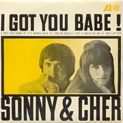 I Got You Babe - Sonny and Cher
