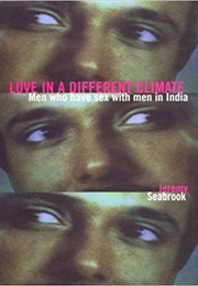 Love in a Different Climate: Men Who Have Sex With Men in India (Jeremy Seabrook)