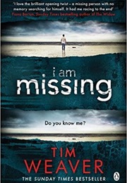 I Am Missing (Tim Weaver)