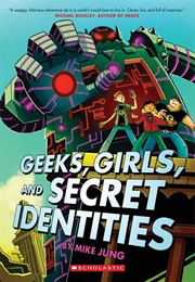 Geeks, Girls and Secret Identities (Mike Jung)