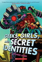 Geeks, Girls and Secret Identities (Mike Jung)
