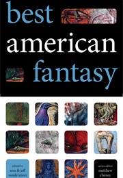 Best American Fantasy (Ed. Ann & Jeff Vandermeer)
