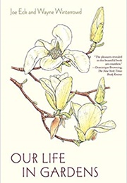 Our Life in Gardens (Joe Eck and Wayne Winterrowd)