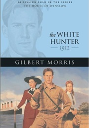 The White Hunter (Gilbert Morris)