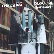 The Cribs - Ignore the Ignorant