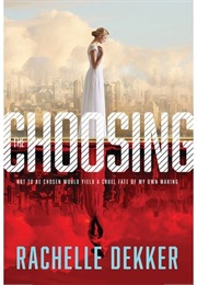The Choosing (Rachelle Dekker)