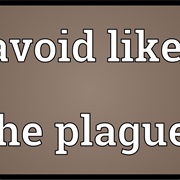 Avoid Like the Plague