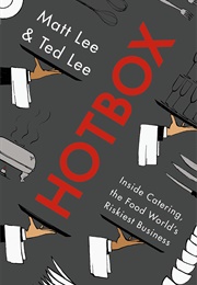 Hotbox: Inside Catering, the Food World&#39;s Riskiest Business (Matt Lee, Ted Lee)