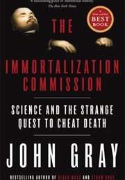 The Immortalization Commission (John Gray)