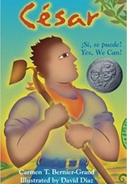 César: ¡Sí, Se Puede! Yes, We Can! (Carmen Bernier-Grand)