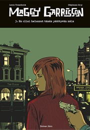 Maggy Garrisson 3 - En Olisi Halunnut Tämän Päättyvän Näin (Trondheim, Lewis & Oiry, Stéphane)