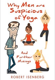 Why Men Are Suspicious of Yoga (Robert Isenberg)