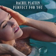 "Perfect for You" Rachel Platten