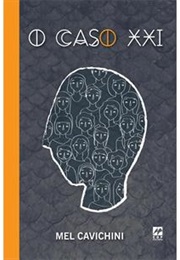 O Caso XXI (Mel Cavichini)