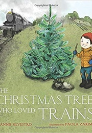 The Christmas Tree Who Loved Trains (Annie Silvestro)