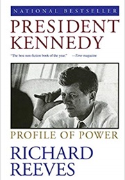 President Kennedy: Profile of Power (Richard Reeves)
