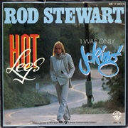 Rod Stewart - "Hot Legs"