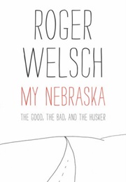 My Nebraska (Roger Welsch)