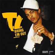 Bring 'em Out - T.I.