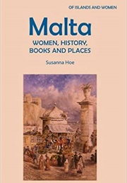 Malta: Women, History, Books and Places (Susanna Hoe)