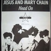 &quot;Head On&quot; - Jesus and Mary Chain