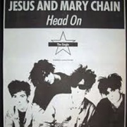 "Head On" - Jesus and Mary Chain
