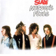 Slade - Nobody&#39;s Fools