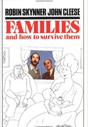 Families and How to Survive Them (Robin Skynner)