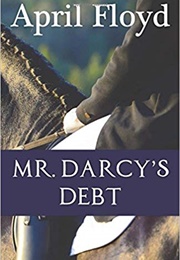 Mr. Darcy's Debt (April Floyd)