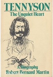 Tennyson: The Unquiet Heart (Robert Bernard Martin)