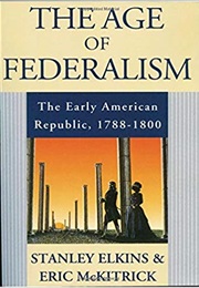 The Age of Federalism (Stanley Elkins)