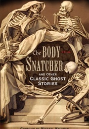 The Body-Snatcher and Other Classic Ghost Stories (Michael Kelahan)