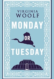 Monday or Tuesday (Virginia Woolf)