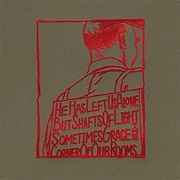 A Silver Mt. Zion - He Has Left Us Alone but Shafts of Light Sometimes Grace the Corner of Our Rooms