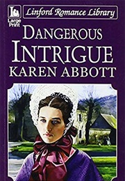 Dangerous Intrigue (Karen Abbott)