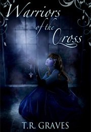 Warriors of the Cross (T.R. Graves)