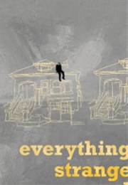 Everything Strange and New (2009)