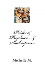 Pride & Prejudice... & Shakespeare (Michelle M.)