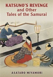 Katsuno's Revenge and Other Tales of the Samurai (Asataro Miyamori)