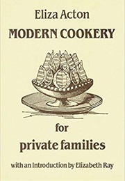 Modern Cookery for Private Families (Eliza Acton)