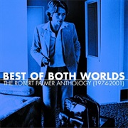 Robert Palmer - Best of Both Worlds
