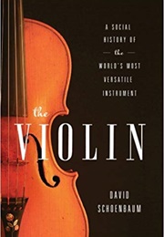 The Violin: A Social History of the World's Most Versatile Instrument (David Schoenbaum)