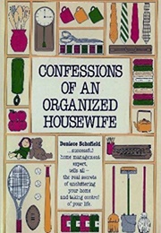 Confessions of an Organized Housewife (Deniece Schofield)