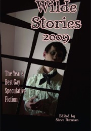 Wilde Stories 2009: The Year&#39;s Best Gay Speculative Fiction (Steve Berman (Editor))