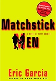 Matchstick Men (Eric Garcia)