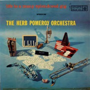 The Herb Pomeroy Orchestra ‎– Life Is a Many Splendored Gig