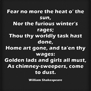 "Fear No More the Heat O' the Sun" by William Shakespeare