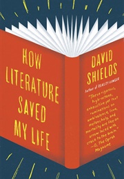 How Literature Saved My Life (David Shields)